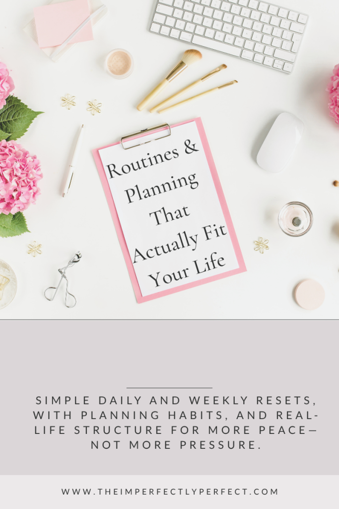 routines and planning, simple daily routine, weekly routines, flexible routines for busy women, micro routines