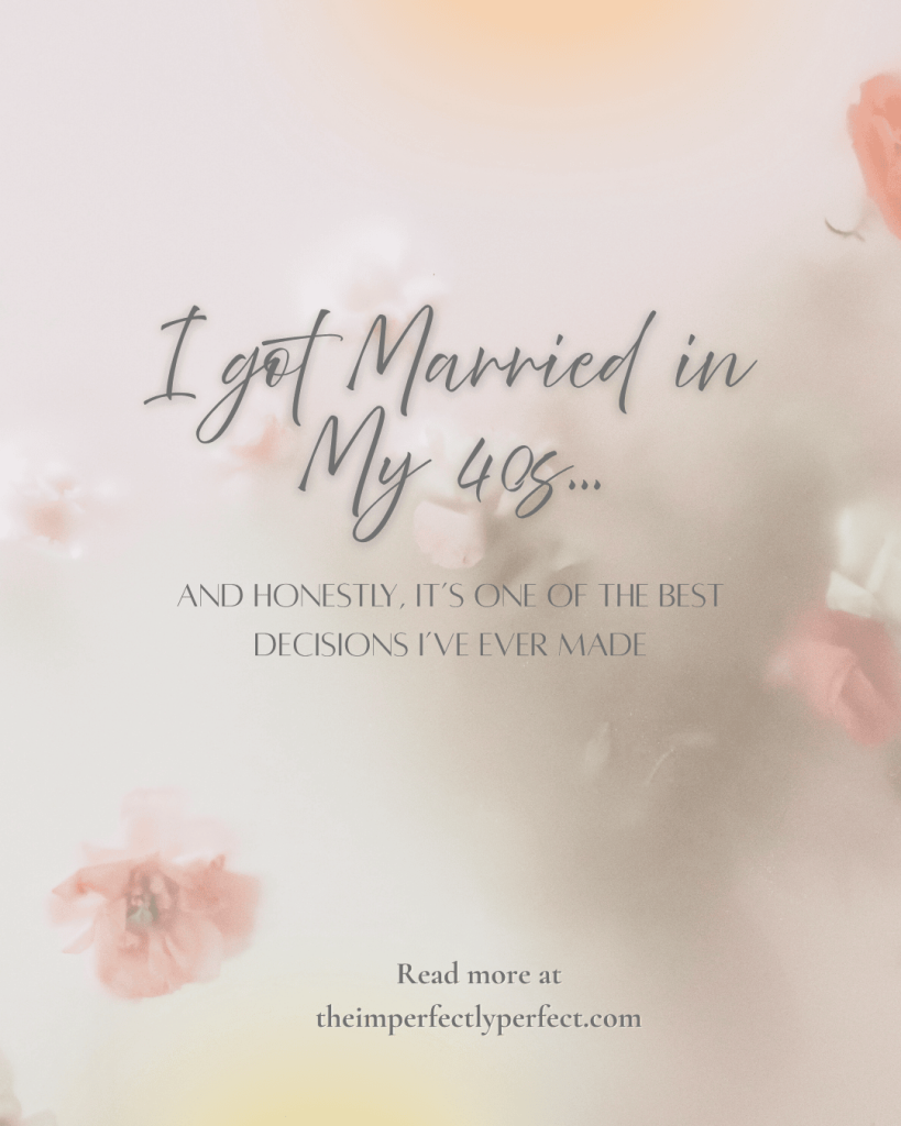 married in my 40s, love is a choice, midlife marriage, midlife love, intimacy
